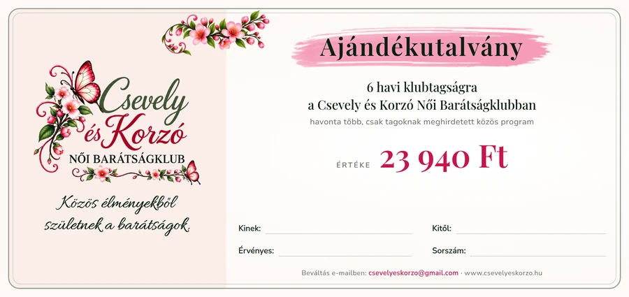 Ajándékutalvány 6 havi klubtagságra a Csevely és Korzó Női Barátságklubban, értéke 23 940 Ft
